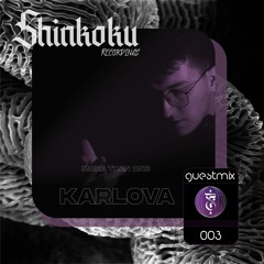 Shinkoku Recordings - GUEST MIX SERIE - #003 - KARLOVA #