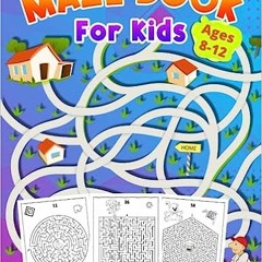 (ePUB) Download Maze Book For Kids Ages 8-12: activity book for kids ages 9-12,6-10| great gift
