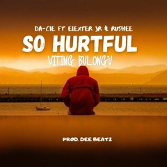 Elexter Jr, Dacie & Rushee - So Hurtful (Viting Bulongu)