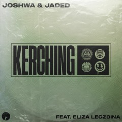 Joshwa, Jaded - Kerching (feat. Eliza Legzdina)
