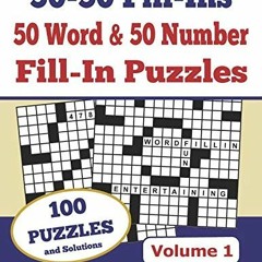 READ PDF ✓ 50-50 Fill-Ins, Volume 1: 50 Word Fill-In Puzzles and 50 Number Fill-In Pu