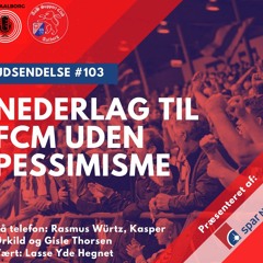 #103 Nederlag til FCM uden pessimisme (19/4 2022)