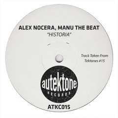 Alex Nocera, Manu The Beat "Historia" (Original Mix)(Preview)(Taken from Tektones #15)(Out Now)