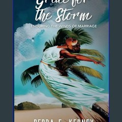 Read PDF 🌟 Grace For The Storm: Enduring The Winds of Marriage Pdf Ebook
