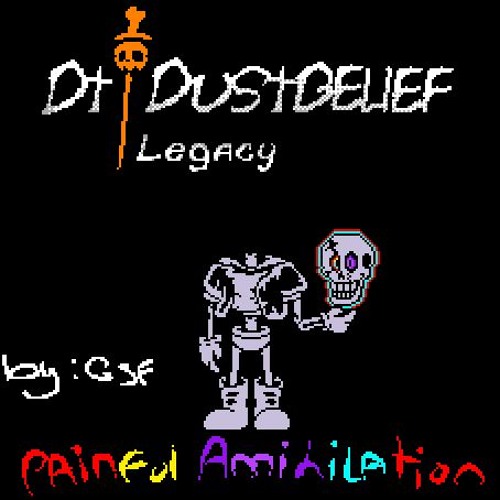 (Dt!Legacy : Dustbelief) Phase 5 -_Painful Annihilation_-