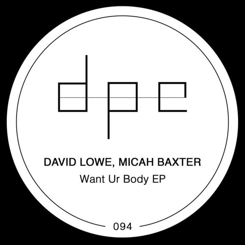 David Lowe, Micah Baxter - Want Ur Body