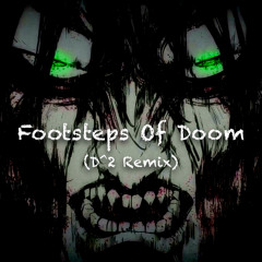Footsteps Of Doom (D^2 Remix)