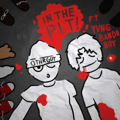 IN THE PIT feat. yvng bando boy