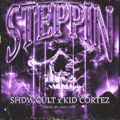 STEPPIN w. KID CORTEZ (PROD. BY ODD 1 OUT)