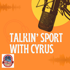 Talkin' Sport with Cyrus - Episode 3