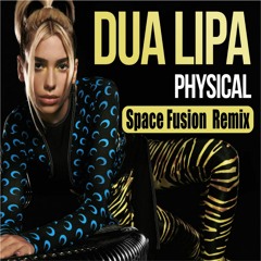 Dua Lipa - Physical (Space Fusion Remix)★ FREE DOWNLOAD ★
