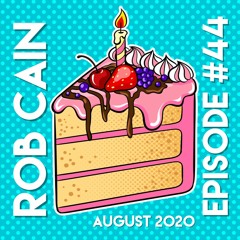 Rob Cain - Episode #44 - August 2020