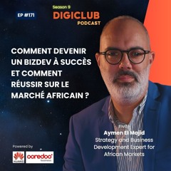DigiClub Ep171 : Comment devenir un BizDev à succès et comment réussir sur le marché africain ?