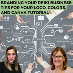 Branding Your Reiki Business: Tips for your Logo, Colors, and Canva Tutorial