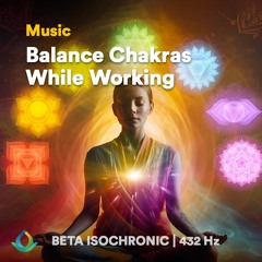 Balance Chakras While Working
