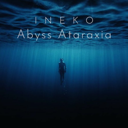 INEKO - Abyss Ataraxia [Deep Techno Mix]
