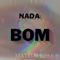 Nada Bom Part.2 - Costa Gold Feat. Luccas Carlos, Don L (Cover)