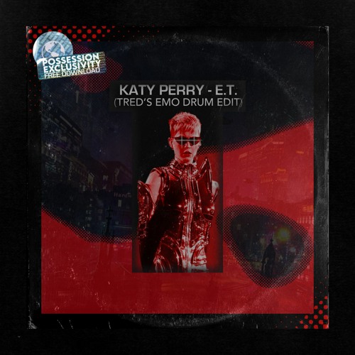 Katy Perry - E.T. (Tred's Emo Drum Edit) FREE DL