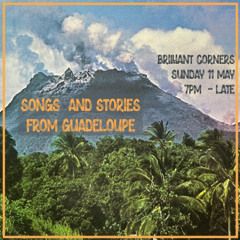 Brilliant Corners - Songs & Stories from Guadeloupe - May 2025