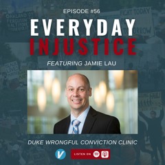 Everyday Injustice Podcast Episode 56 - Duke Wrongful Conviction Clinic Discusses Ronnie Long