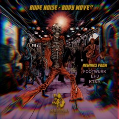 Rude Noise - Body Move W/ Remix's
