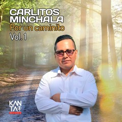 CARLITOS MINCHALA - Por Un Caminito