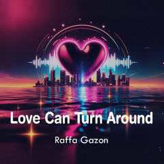 Love can Turn Around (Raffa Gazon Bootleg)