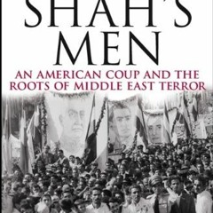VIEW [PDF EBOOK EPUB KINDLE] All the Shah's Men: An American Coup and the Roots of Middle East Terro