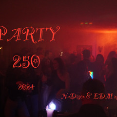PARTY 250 - NuDisco and EDM mix