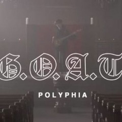 G.O.A.T. - Polyphia But Drill