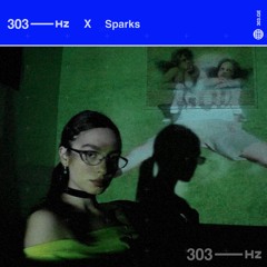 303Hz X Sparks