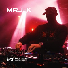 MRJ-K @ ISOLATED: HARD NIGHT - 12/09/2025