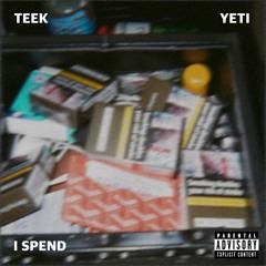 TEEK, YETI - I Spend