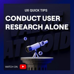 Conduct User Research Alone