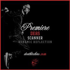 DT:Premiere | DEAS - Scanner [Dynamic Reflection]
