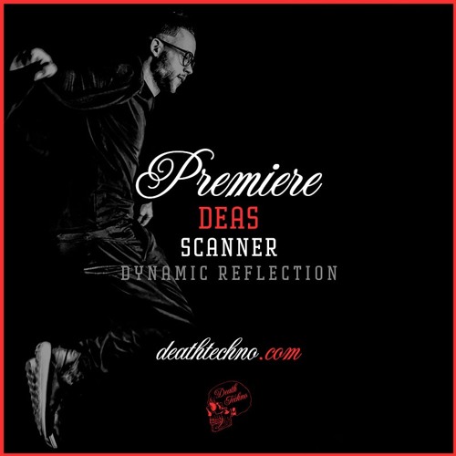 DT:Premiere | DEAS - Scanner [Dynamic Reflection]