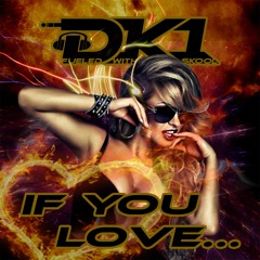 DK1 - If You Love... (Xtended)