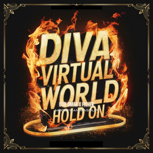 Don Omar x Fisher - Diva Virtual x World Hold On (Moglyman Mashup Flip) **DOWNLOAD FREE**