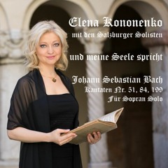 Elena Kononenko - Bach Kantate Nr. 84 - IV Recitativo - Im Schweisse Meines Angesichts