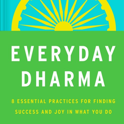 EPUB DOWNLOAD Everyday Dharma: 8 Essential Practices for Finding Success and Joy
