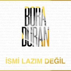 Bora Duran - İsmi Lazım Değil [ 2022 ]