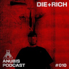 Anubis Podcast #010 DIE+RICH