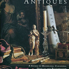 GET PDF 💜 Sotheby's caring for antiques: A guide to handling, cleaning, display, and