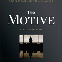 ✔Kindle⚡️ The Motive: Why So Many Leaders Abdicate Their Most Important Responsibilities