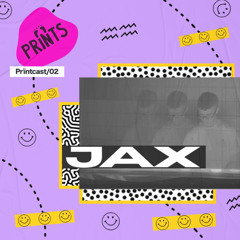 Prïntcast/02- JAX