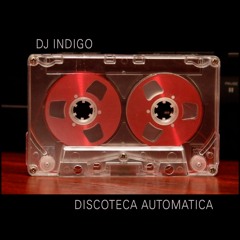 DJ Indigo - Discoteca Automatica