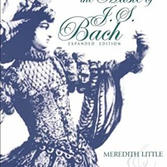 [VIEW] [EPUB KINDLE PDF EBOOK] Dance and the Music of J. S. Bach by  Meredith Little &  Natalie Jenn