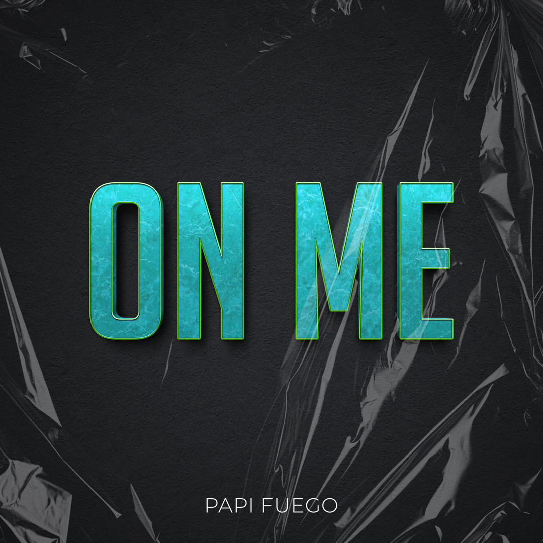 Stream On Me by Papi Fuego | Listen online for free on SoundCloud