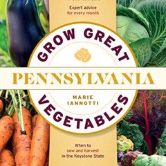 [View] KINDLE 📩 Grow Great Vegetables in Pennsylvania (Grow Great Vegetables State-B