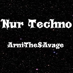 ArniTheSavage - Nur Techno